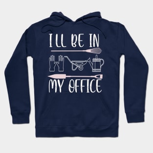 Regalo a tema di giardinaggio per un giardiniere Maglietta, I'll be in my office Hoodie